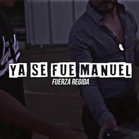 ya se fue manuel lyrics|ya se fue manuel meaning.